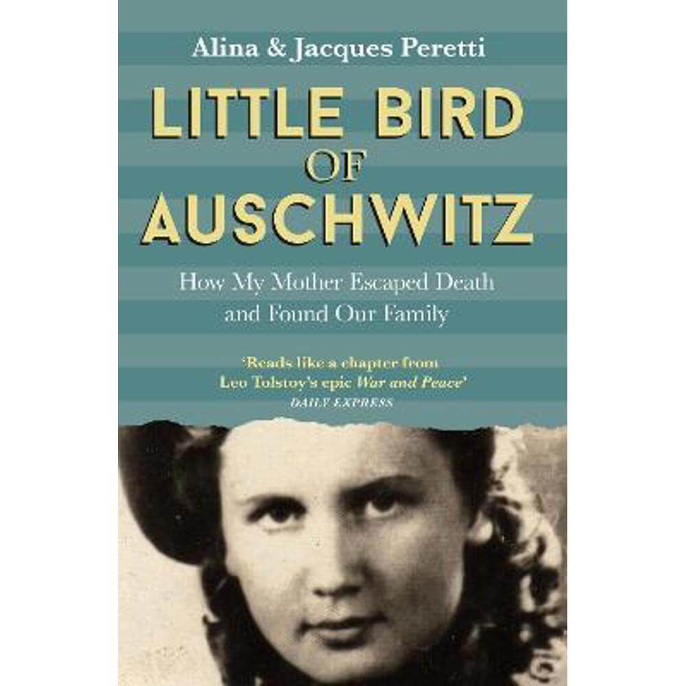 Little Bird of Auschwitz: How My Mother Escaped Death and Found Our Family (Paperback) - Jacques Peretti